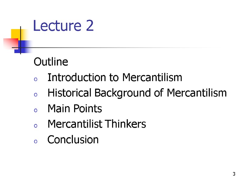 3 Lecture 2 Outline Introduction to Mercantilism Historical Background of Mercantilism Main Points 